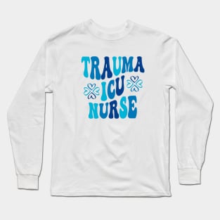 Groovy Trauma Nurse Er Trauma ICU Nurse Emergency Trauma Long Sleeve T-Shirt
